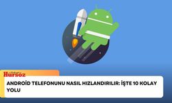 Android Telefonunu Nasıl Hızlandırılır: İşte 10 Kolay Yolu