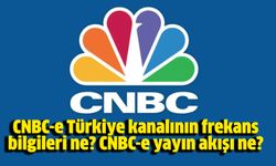 CNBC-e Türkiye kanalının frekans bilgileri ne? CNBC-e yayın akışı ne?