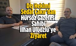 Diş Hekimi Sedat Çakır'dan Hürsöz Gazetesi Sahibi İlhan Uluözlü'ye Ziyaret