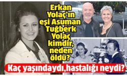 Erkan Yolaç eşi Asuman Tuğberk Yolaç kimdir, neden öldü? Asuman Tuğberk Yolaç kaç yaşındaydı?