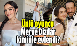 Ünlü oyuncu Merve Dizdar kiminle evlendi?