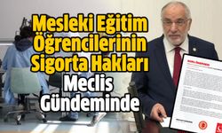 Mesleki Eğitim Öğrencilerinin Sigorta Hakları Meclis Gündeminde!