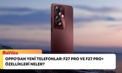 Oppo'dan Yeni Telefonlar: F27 Pro ve F27 Pro+ Özellikleri Neler?