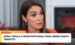 Zuhal Topal'la Yemekteyiz Zuhal Topal neden masayı terketti?