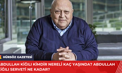 Abdullah Kiğılı Kimdir Nereli Kaç Yaşında? Abdullah Kiğılı Serveti Ne Kadar?