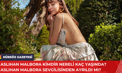 Aslıhan Malbora Kimdir Nereli Kaç Yaşında? Aslıhan Malbora Sevgilisinden Ayrıldı Mı?