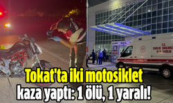 Tokat'ta iki motosiklet kaza yaptı: 1 ölü, 1 yaralı!