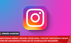 instagram Kişisel Hesaba Geçiş Nasıl Yapılır? Instagram Hesap Türleri Arasındaki Farklar ve Avantajları Nelerdir?