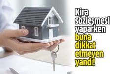 Kira sözleşmesi yaparken buna dikkat etmeyen yandı!