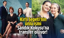 Kirli Sepeti'nin ünlü ismi Sandık Kokusu'na transfer oluyor!