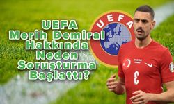 UEFA, Merih Demiral Hakkında Neden Soruşturma Başlattı?
