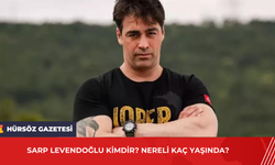 Sarp Levendoğlu Kimdir? Nereli Kaç Yaşında?