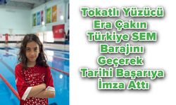 Tokatlı Yüzücü Era Çakın, Türkiye SEM Barajını Geçerek Tarihi Başarıya İmza Attı
