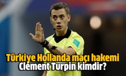 Türkiye Hollanda maçı hakemi Clément Turpin kimdir, nereli, kaç yaşında?