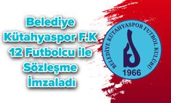 Belediye Kütahyaspor F.K 12 Futbolcu ile Sözleşme İmzaladı