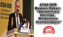 ATAK-DER Başkanı Özkan: “Devletimizin Emrinde, Milletimizin Hizmetindeyiz”