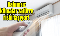 Bakımsız klimalar zatürre riski taşıyor!