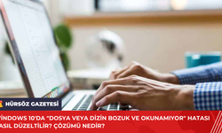 Windows 10'da "Dosya veya Dizin Bozuk ve Okunamıyor" Hatası Nasıl Düzeltilir? Çözümü Nedir?