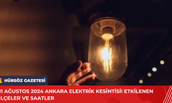 11 Ağustos 2024 Ankara Elektrik Kesintisi! Etkilenen İlçeler ve Saatler