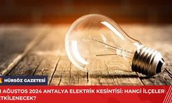 11 Ağustos 2024 Antalya Elektrik Kesintisi: Hangi İlçeler Etkilenecek?