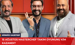 15 Ağustos MasterChef Takım Oyununu Kim Kazandı?