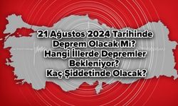 21 Ağustos 2024 Tarihinde Deprem Olacak Mı? Hangi İllerde Depremler Bekleniyor? Kaç Şiddetinde Olacak?