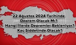 22 Ağustos 2024 Tarihinde Deprem Olacak Mı? Hangi İllerde Depremler Bekleniyor? Kaç Şiddetinde Olacak?