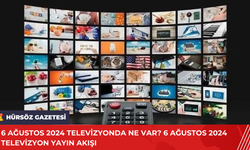 6 Ağustos 2024 Televizyonda Ne Var? 6 Ağustos 2024 Televizyon Yayın Akışı