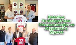 Belediye Turhalspor'dan Hacıosmanoğlu ve Otyakmaz'a Ziyaret