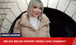 Belma Belen Kimdir? Nereli Kaç Yaşında?