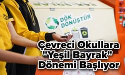 Çevreci Okullara "Yeşil Bayrak" Dönemi Başlıyor