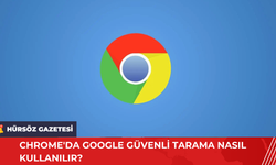 Chrome'da Google Güvenli Tarama Nasıl Kullanılır?