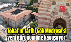 Tokat'ın Tarihi Gök Medrese'si yeni görünümüne kavuşuyor