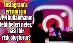 Instagram'a erişim için VPN kullanmanın tehlikeleri neler, nasıl bir risk oluşturur?