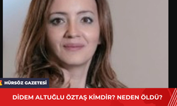 Didem Altuğlu Öztaş Kimdir? Neden Öldü?