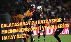 Galatasaray 2-1 Hatayspor maçının geniş özeti ve golleri Gs Hatay özet