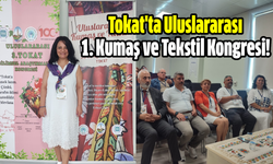 Tokat'ta Uluslararası 3.Tokat Bilimsel Araştırmalar Kongresi ve Uluslararası 1. Kumaş ve Tekstil Kongresi Düzenlendi