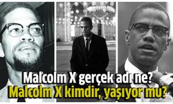 Malcolm X gerçek adı ne? Malcolm X kimdir, yaşıyor mu?