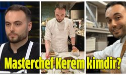 MasterChef Kerem Kimdir? 2024 MasterChef Yarışmacısı Kerem Bilginer Nereli ve Kaç Yaşında?