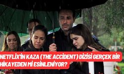 Netflix'in Kaza (The Accident) Dizisi Gerçek Bir Hikayeden Mi Esinleniyor?