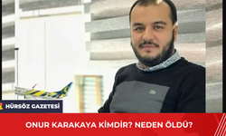 Onur Karakaya Kimdir? Neden Öldü?