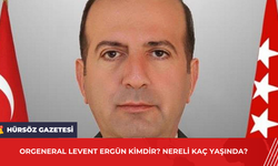 Orgeneral Levent Ergün Kimdir? Nereli Kaç Yaşında?