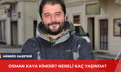 Osman Kaya Kimdir? Nereli Kaç Yaşında?