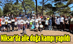 Niksar'da aile doğa kampı yapıldı!