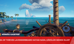 Sea of Thieves Lavenderbeard Hatası Nasıl Çözülür Neden Olur?