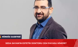 Seda Sayan'ın Estetik Doktoru Cem Payaslı Kimdir?