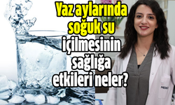 Yaz aylarında soğuk su içilmesinin sağlığa etkileri nelerdir?