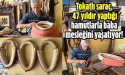 Tokatlı saraç, 47 yıldır yaptığı hamutlarla baba mesleğini yaşatıyor!