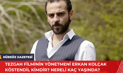 Tezgah Filminin Yönetmeni Erkan Kolçak Köstendil Kimdir? Nereli Kaç Yaşında?