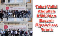 Tokat Valisi Abdullah Köklü’den Başarılı Öğrencilere Tebrik